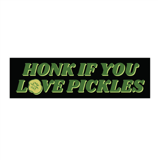 'Honk If You Love Pickles' Bumper Sticker